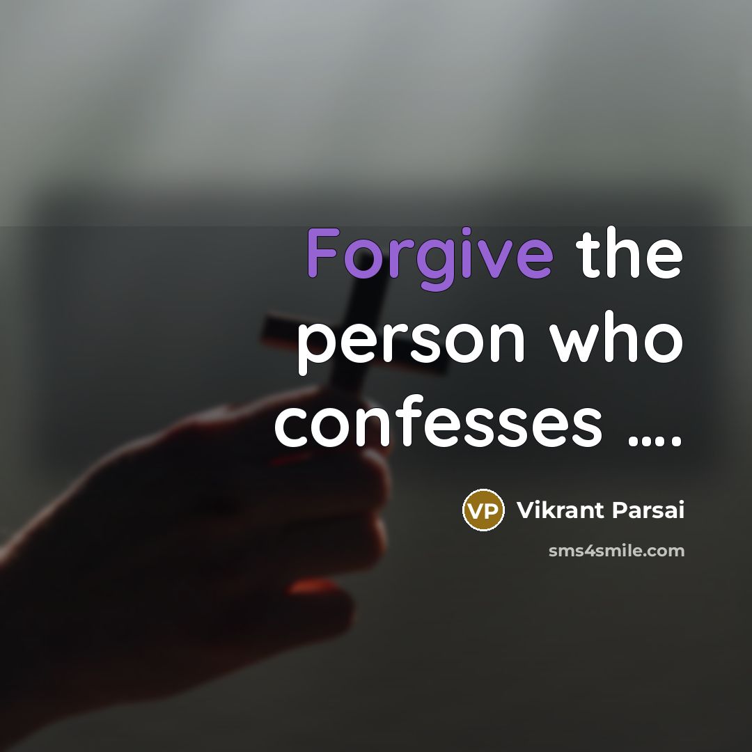 “Forgive the person who confesses .........…” quote by Vikrant Parsai