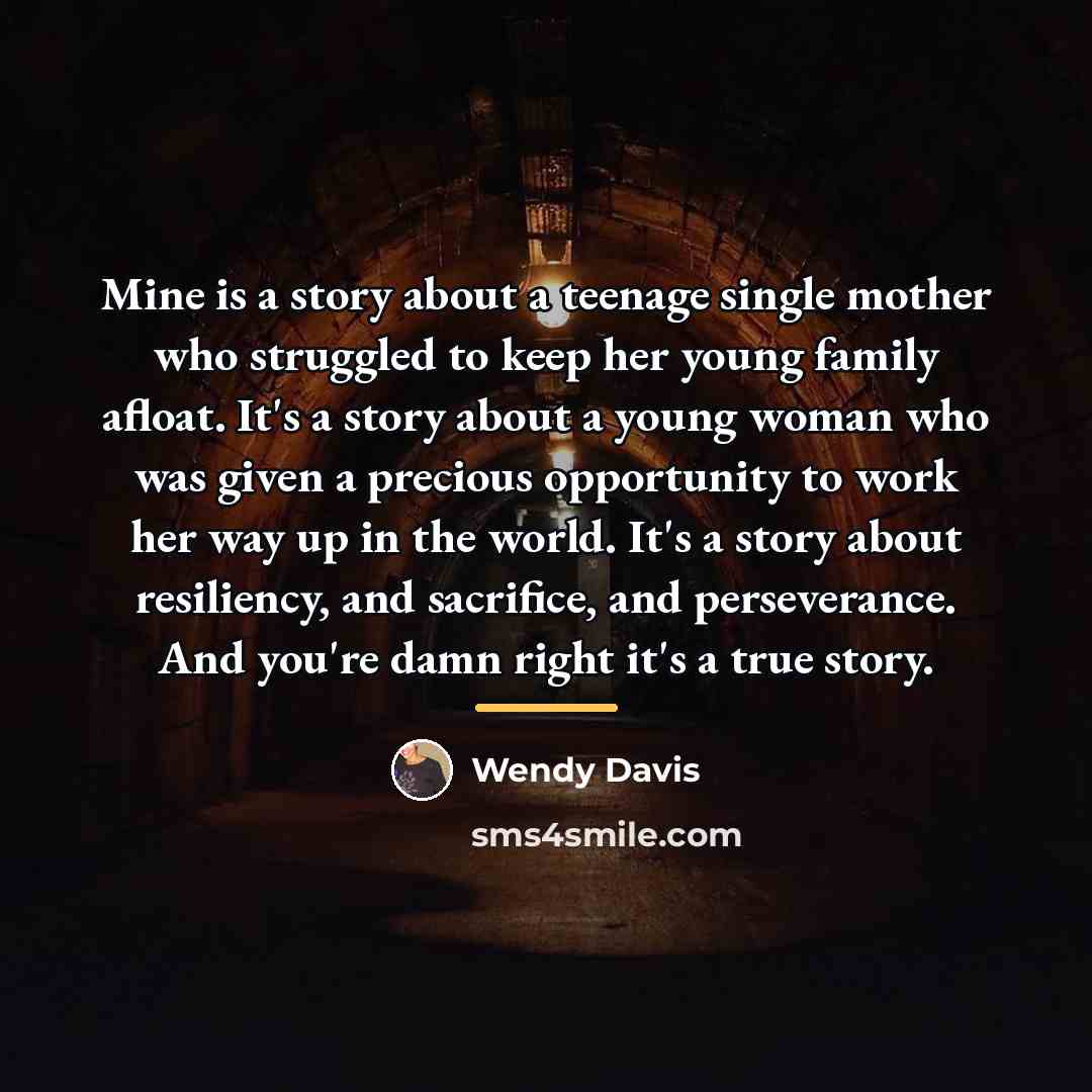 “Mine is a story about a teenage single mother who…” quote by Wendy Davis