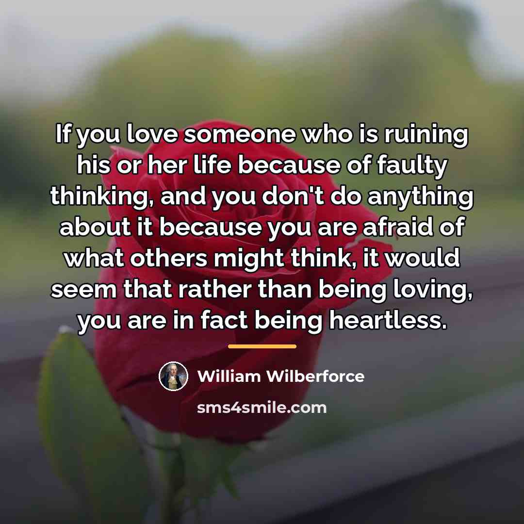 “If you love someone who is ruining his or her…” quote by William Wilberforce