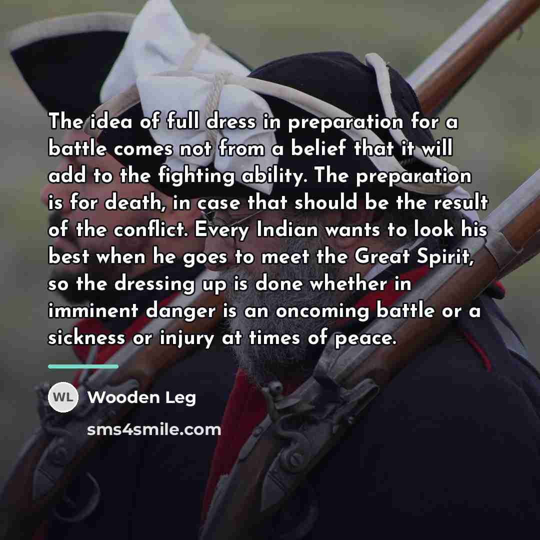 “The idea of full dress in preparation for a battle…” quote by Wooden Leg