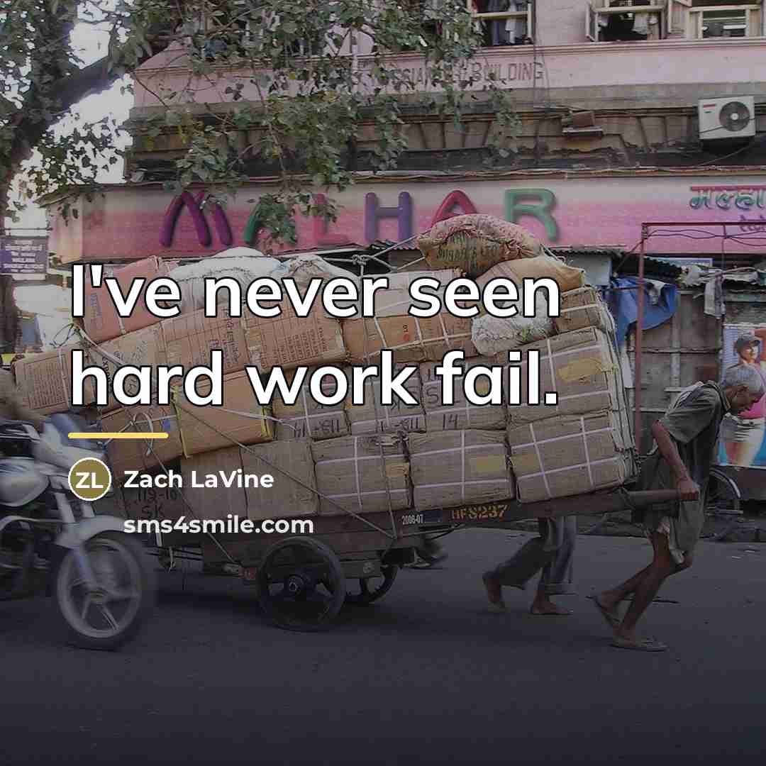 “I've never seen hard work fail.…” quote by Zach LaVine