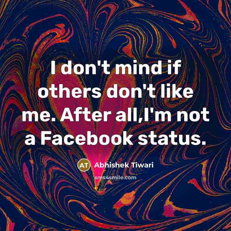 “I don't mind if others don't like me. After all,I'm…” quote by Abhishek Tiwari