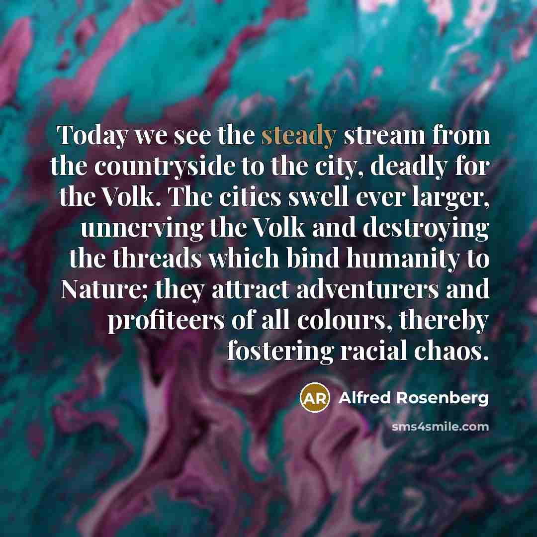 “Today we see the steady stream from the countryside to…” quote by Alfred Rosenberg