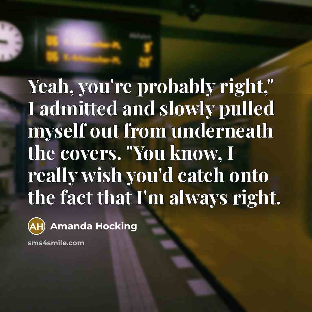 “Yeah, you're probably right," I admitted and slowly pulled myself…” quote by Amanda Hocking