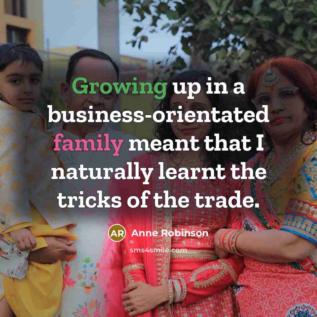 “Growing up in a business-orientated family meant that I naturally…” quote by Anne Robinson