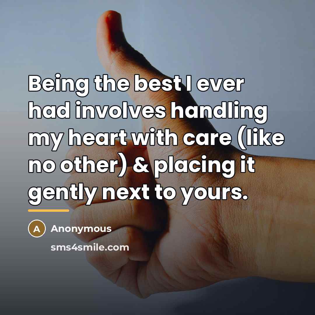 “Being the best I ever had involves handling my heart…” quote by Anonymous