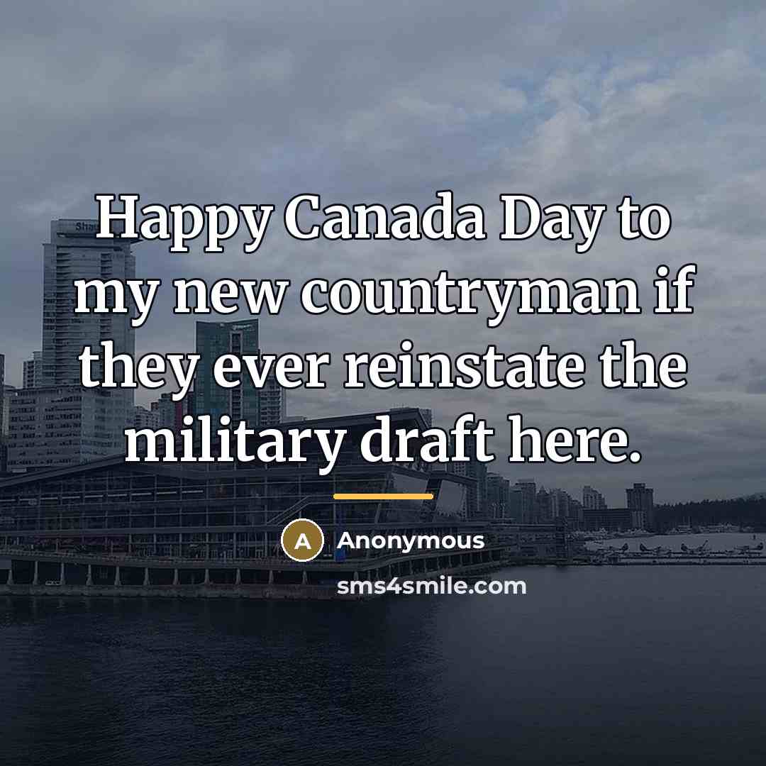 “Happy Canada Day to my new countryman if they ever…” quote by Anonymous