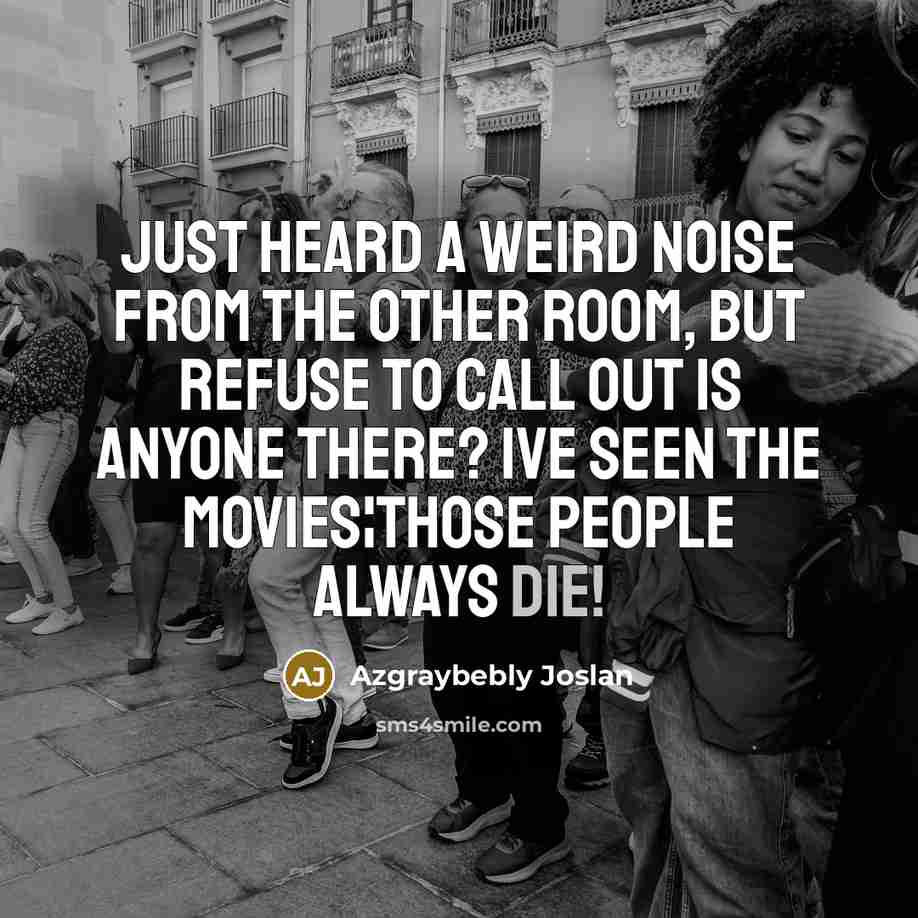 “Just heard a weird noise from the other room, but…” quote by Azgraybebly Joslan