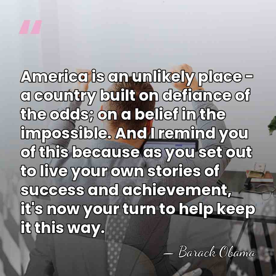 America is an unlikely place - a country built on defiance of&hellip; - Barack Obama