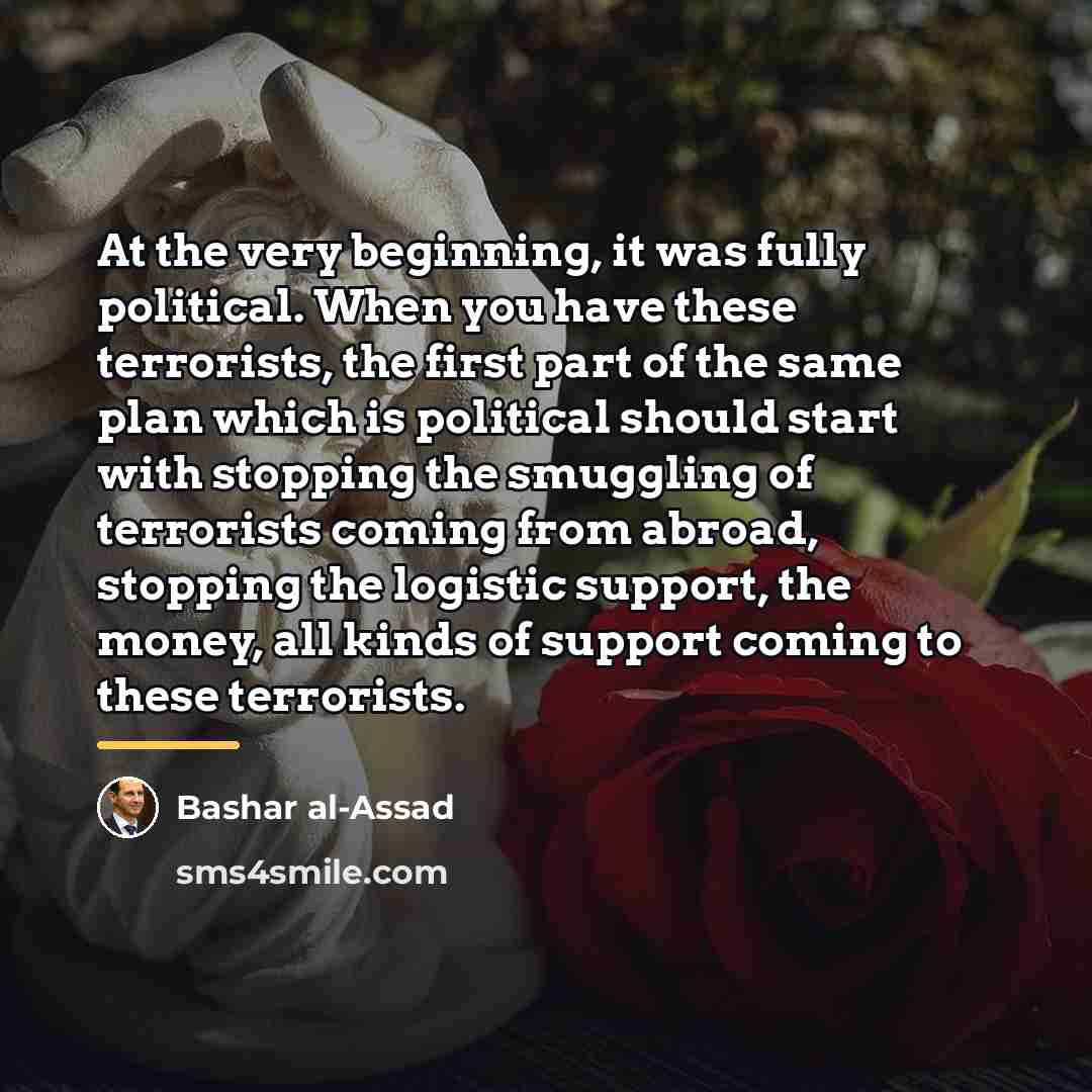 “At the very beginning, it was fully political. When you…” quote by Bashar al-Assad