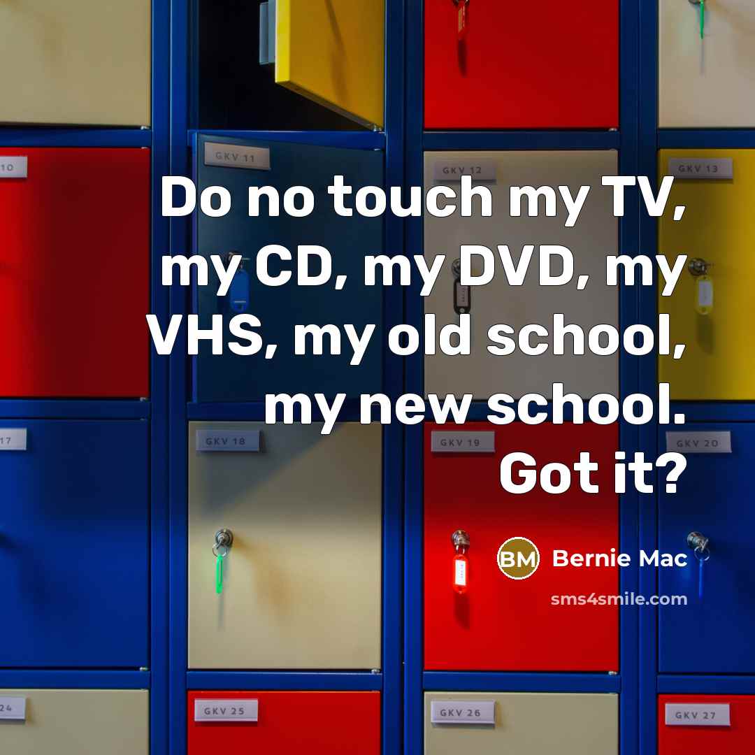 “Do no touch my TV, my CD, my DVD, my…” quote by Bernie Mac