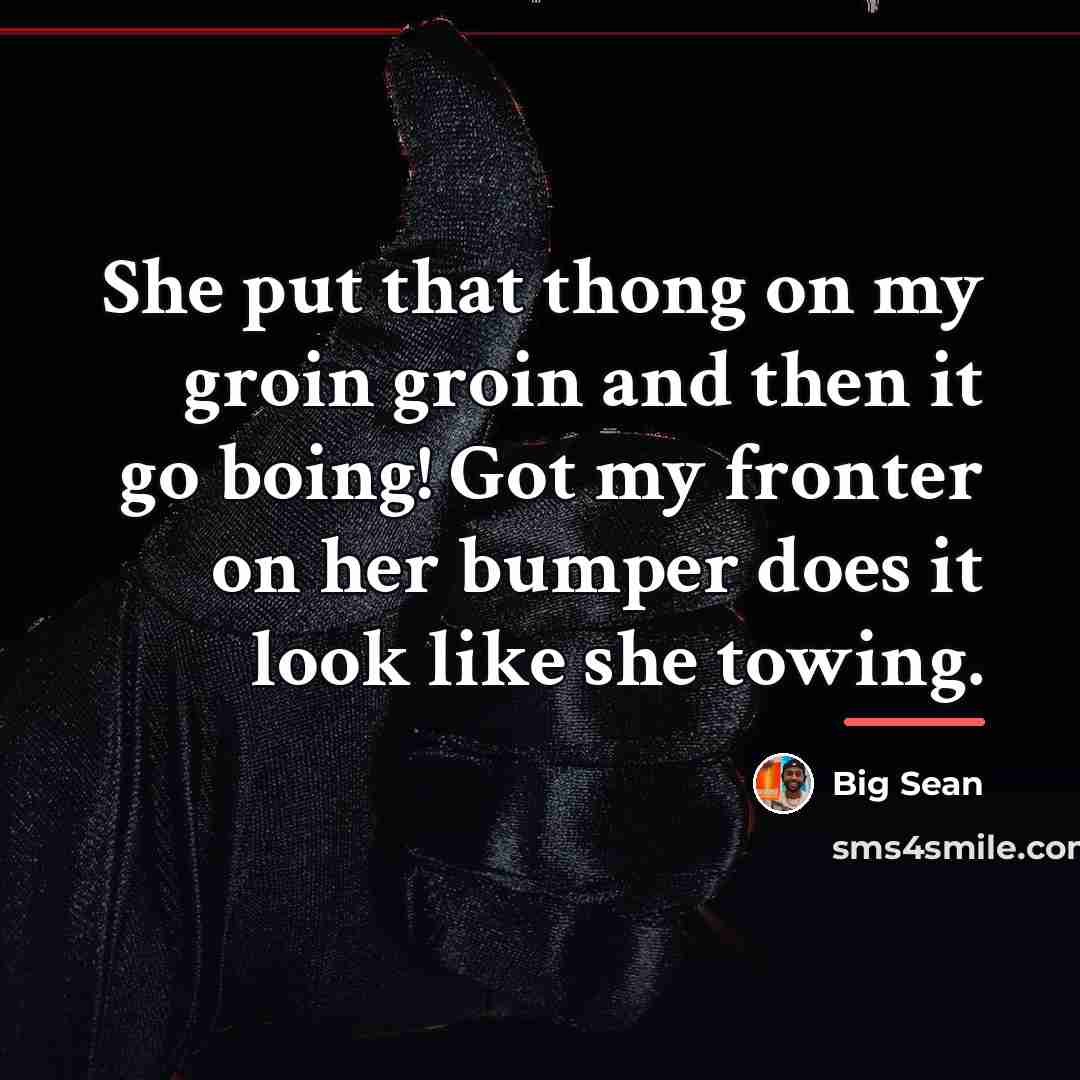 “She put that thong on my groin groin and then…” quote by Big Sean