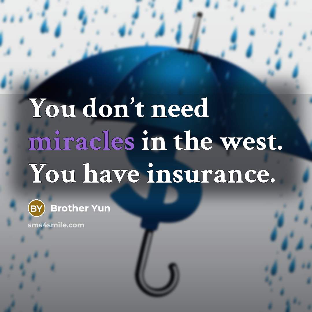 “You don’t need miracles in the west. You have insurance.” quote by Brother Yun