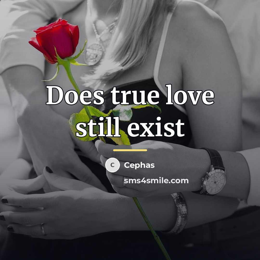 “Does true love still exist…” quote by Cephas