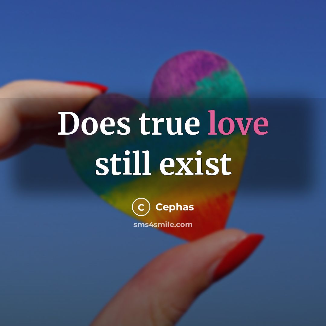 “Does true love still exist” quote by Cephas