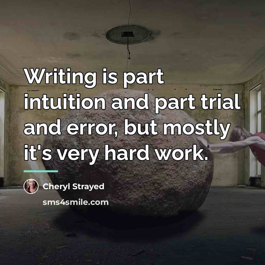 “Writing is part intuition and part trial and error, but…” quote by Cheryl Strayed
