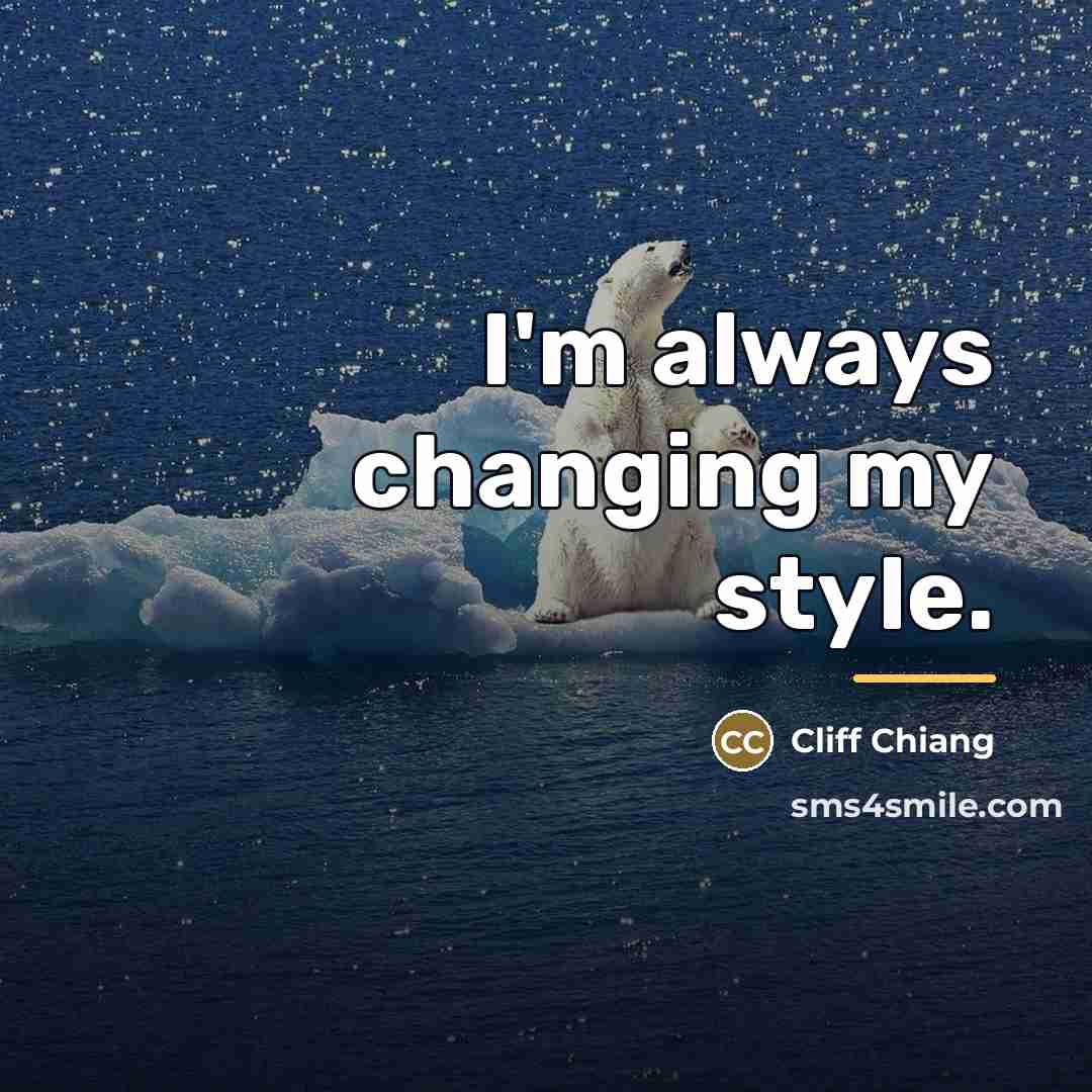“I'm always changing my style.…” quote by Cliff Chiang