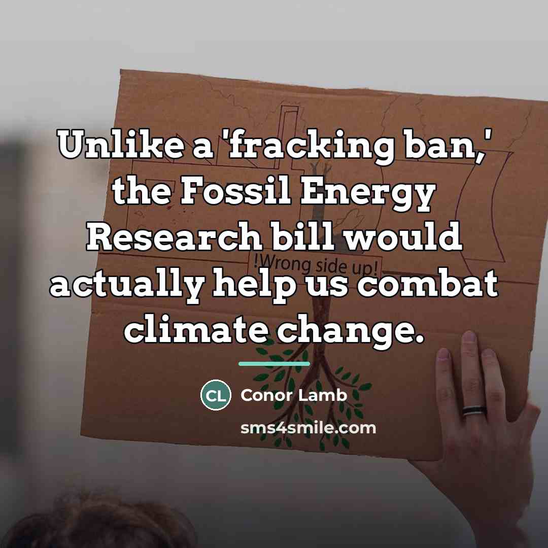 “Unlike a 'fracking ban,' the Fossil Energy Research bill would…” quote by Conor Lamb