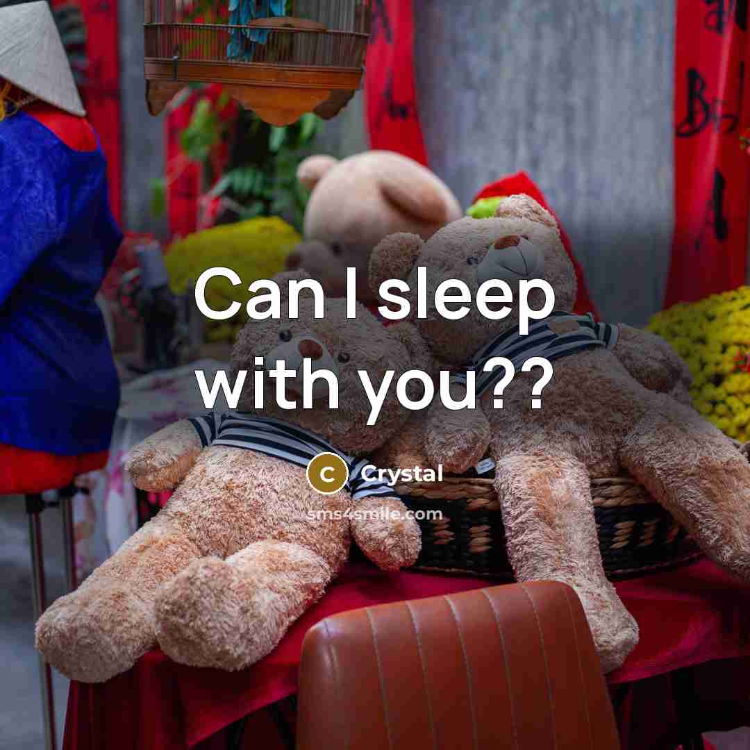 “Can I sleep with you??…” quote by Crystal