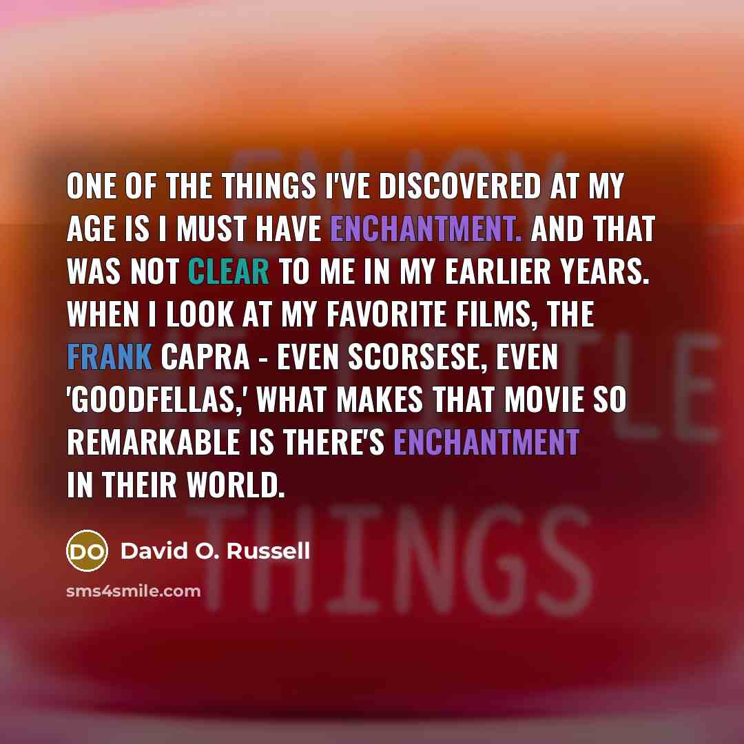 “One of the things I've discovered at my age is…” quote by David O. Russell