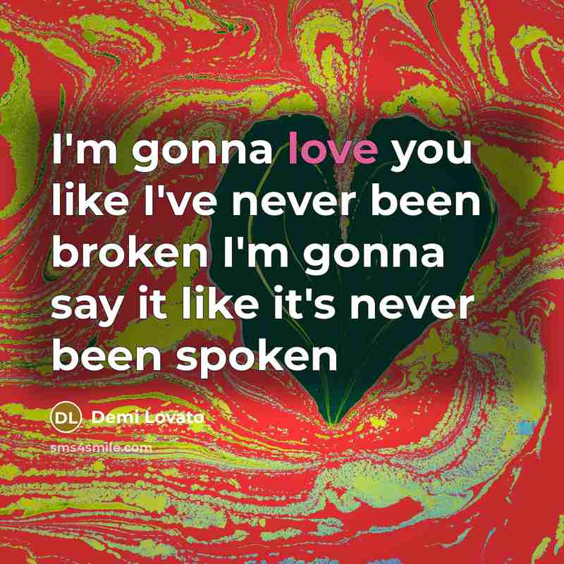 “I'm gonna love you like I've never been broken I'm…” quote by Demi Lovato