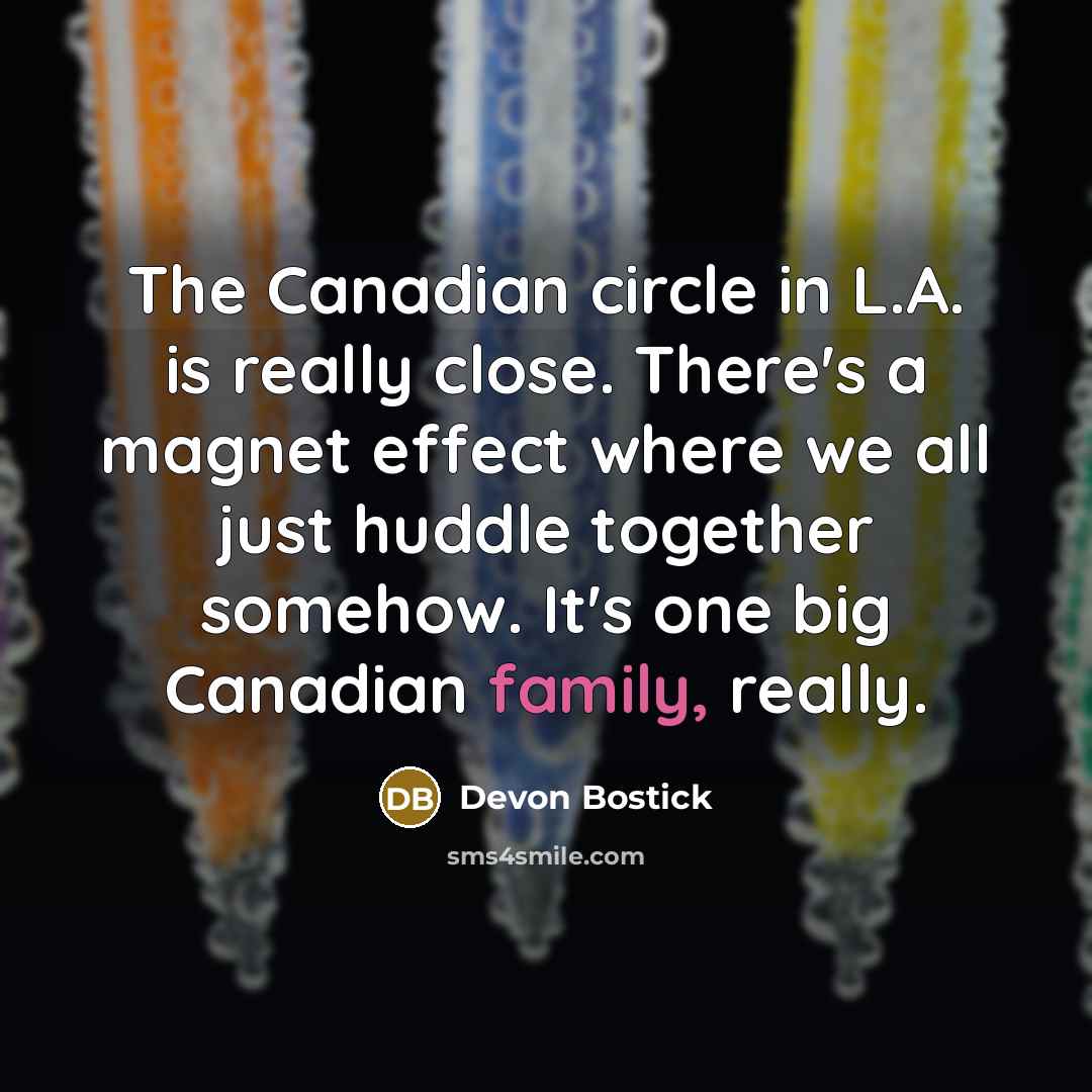 “The Canadian circle in L.A. is really close. There's a…” quote by Devon Bostick