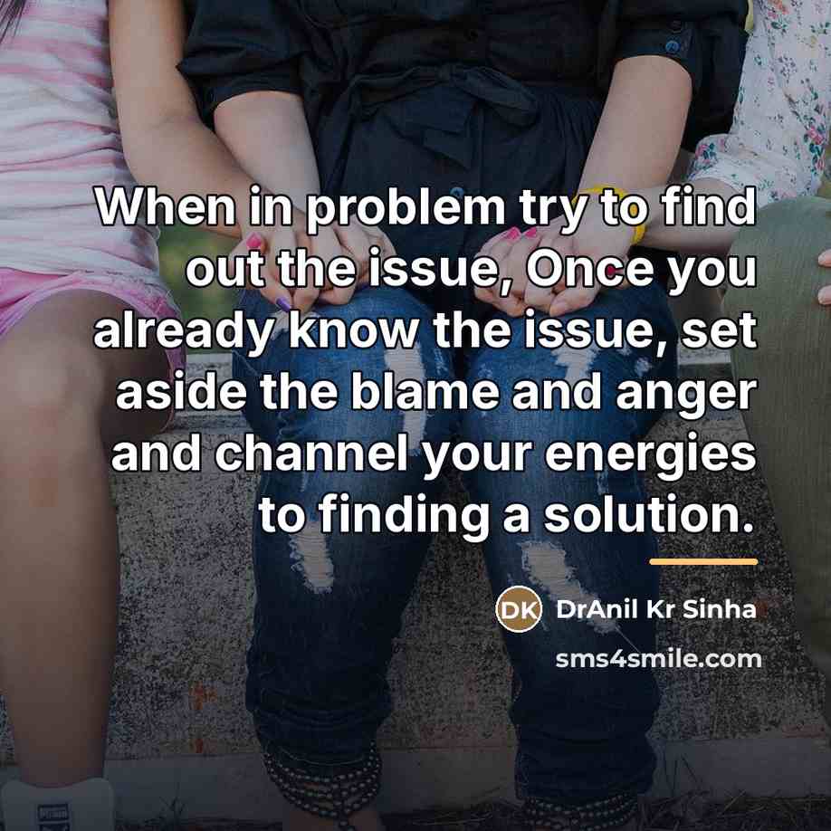 “When in problem try to find out the issue, Once…” quote by DrAnil Kr Sinha