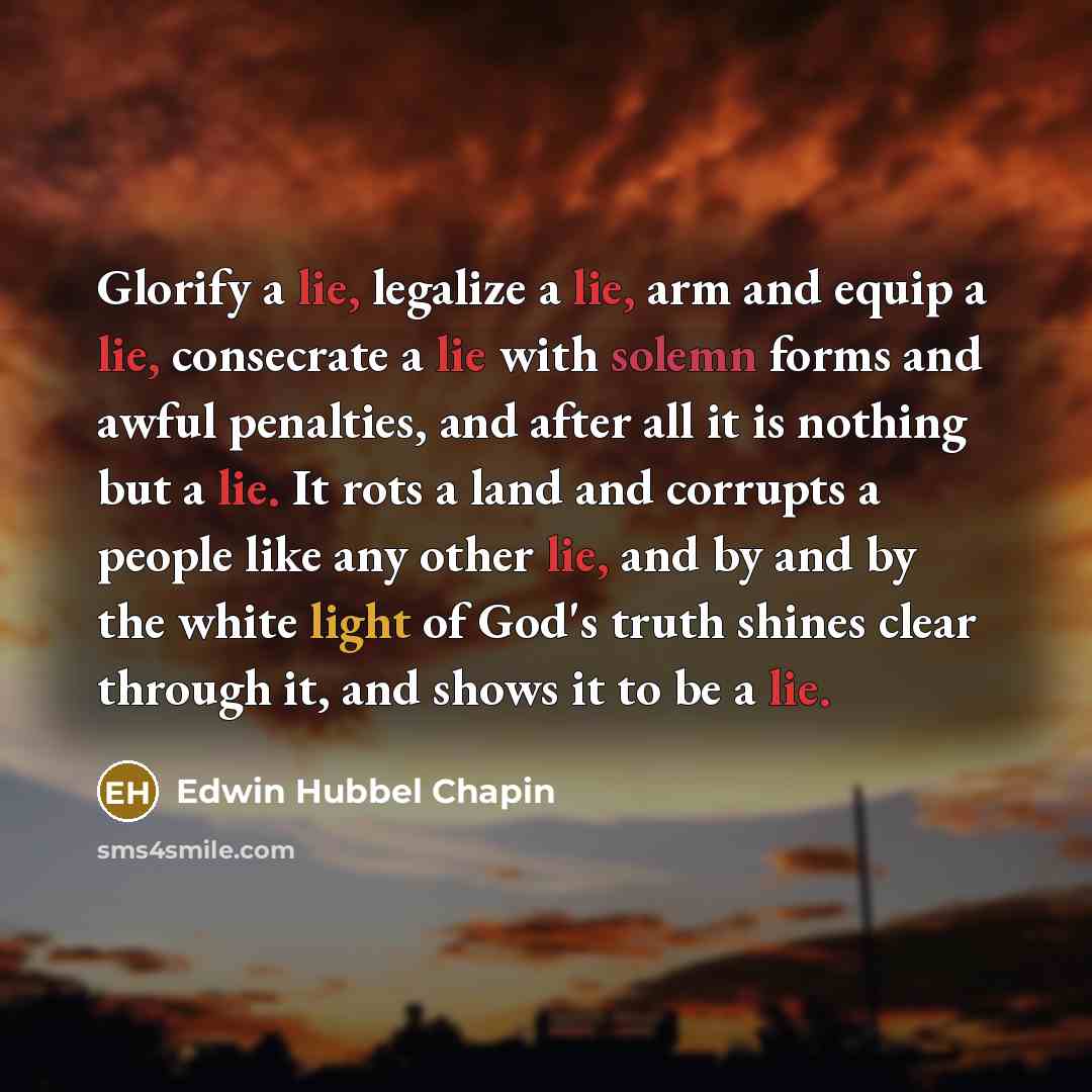 “Glorify a lie, legalize a lie, arm and equip a…” quote by Edwin Hubbel Chapin