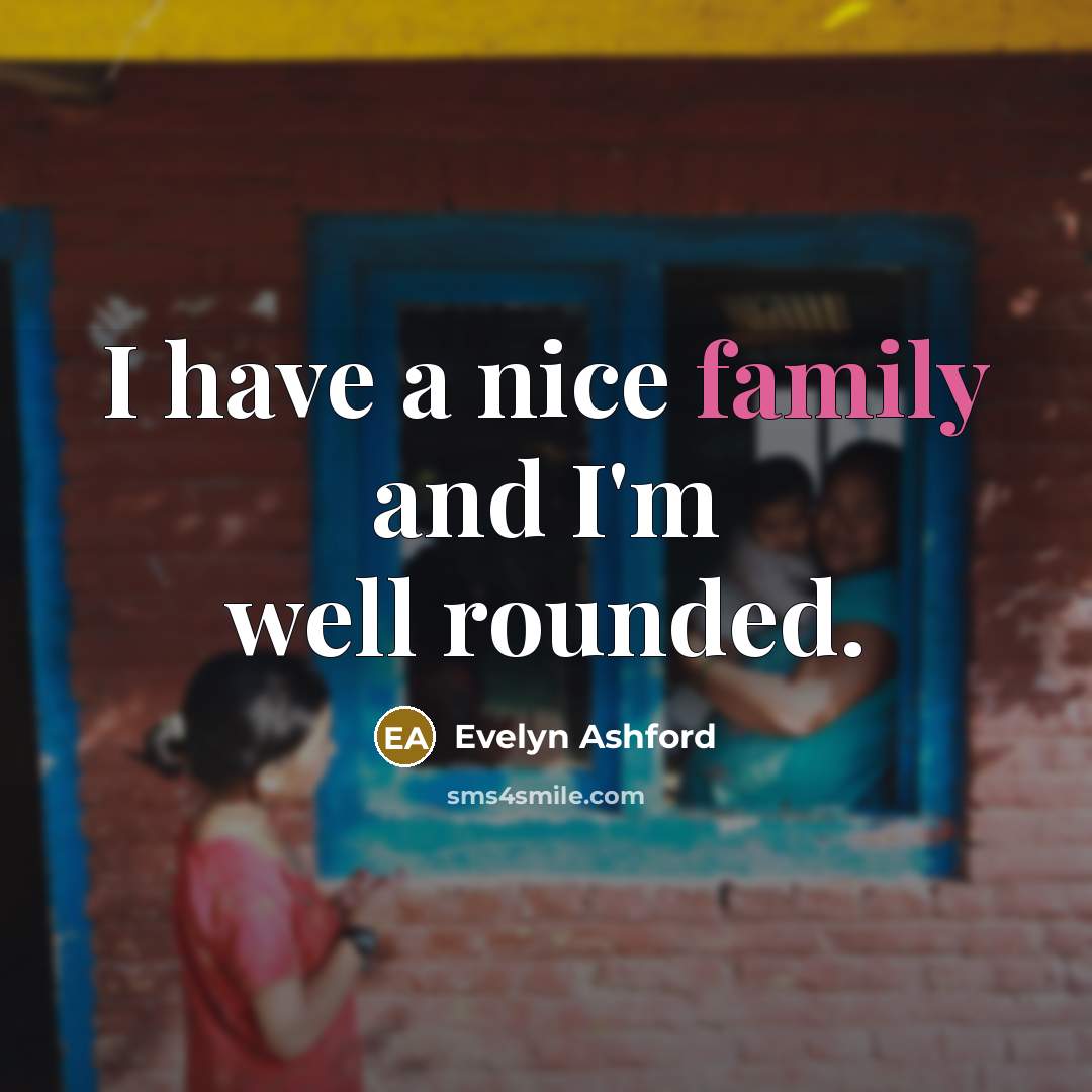“I have a nice family and I'm well rounded.…” quote by Evelyn Ashford