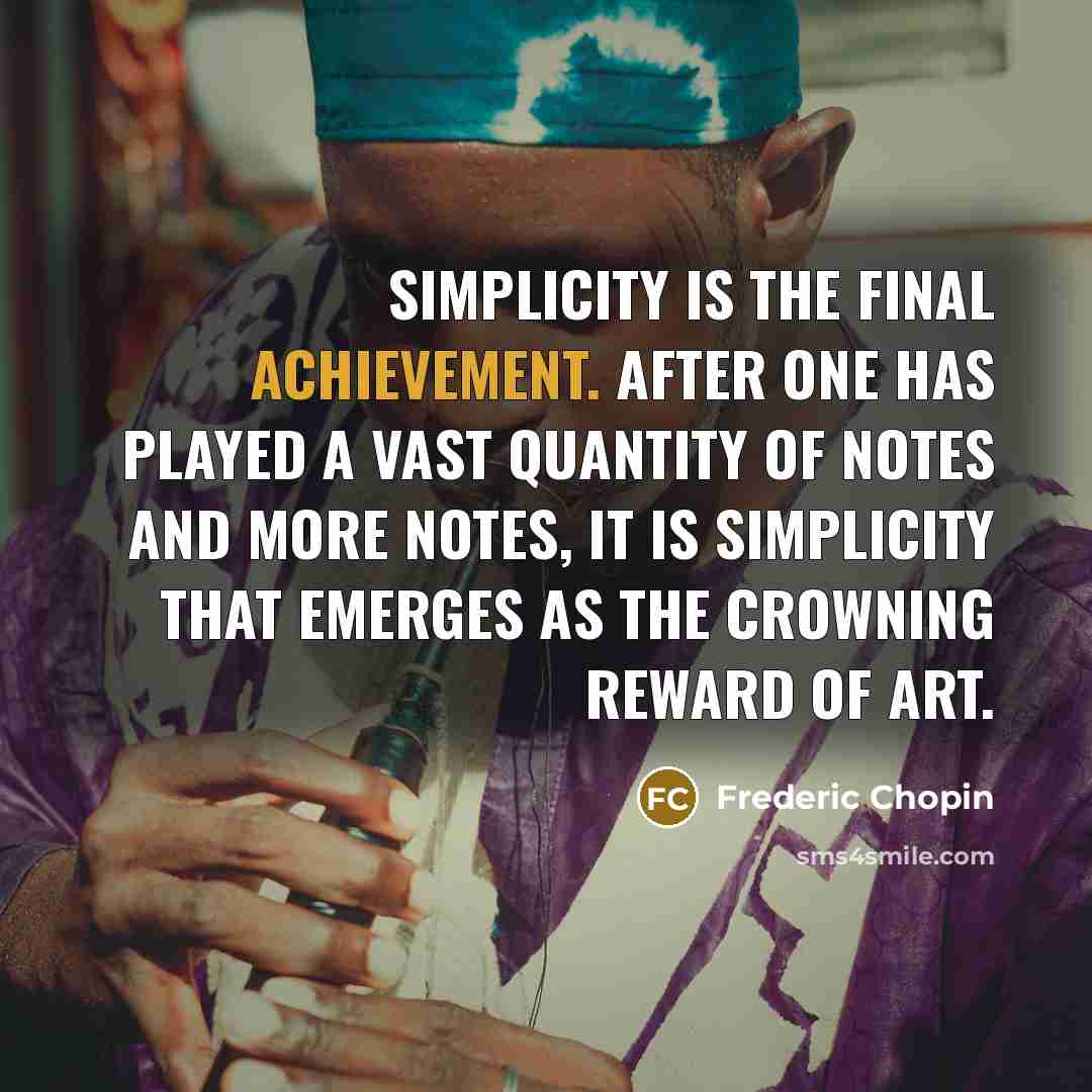 “Simplicity is the final achievement. After one has played a…” quote by Frederic Chopin
