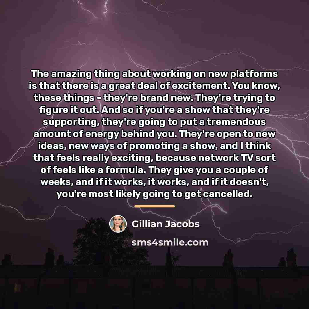 “The amazing thing about working on new platforms is that…” quote by Gillian Jacobs