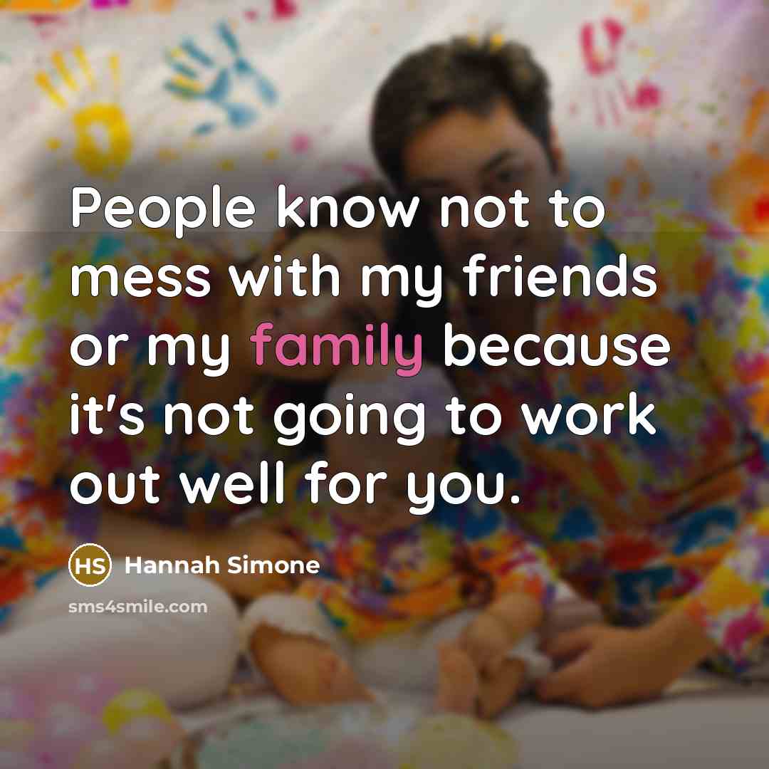 “People know not to mess with my friends or my…” quote by Hannah Simone