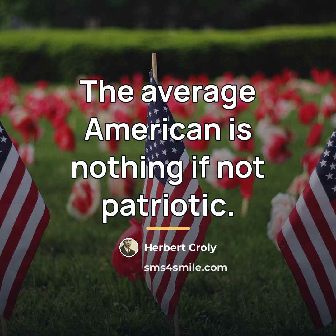 “The average American is nothing if not patriotic.…” quote by Herbert Croly