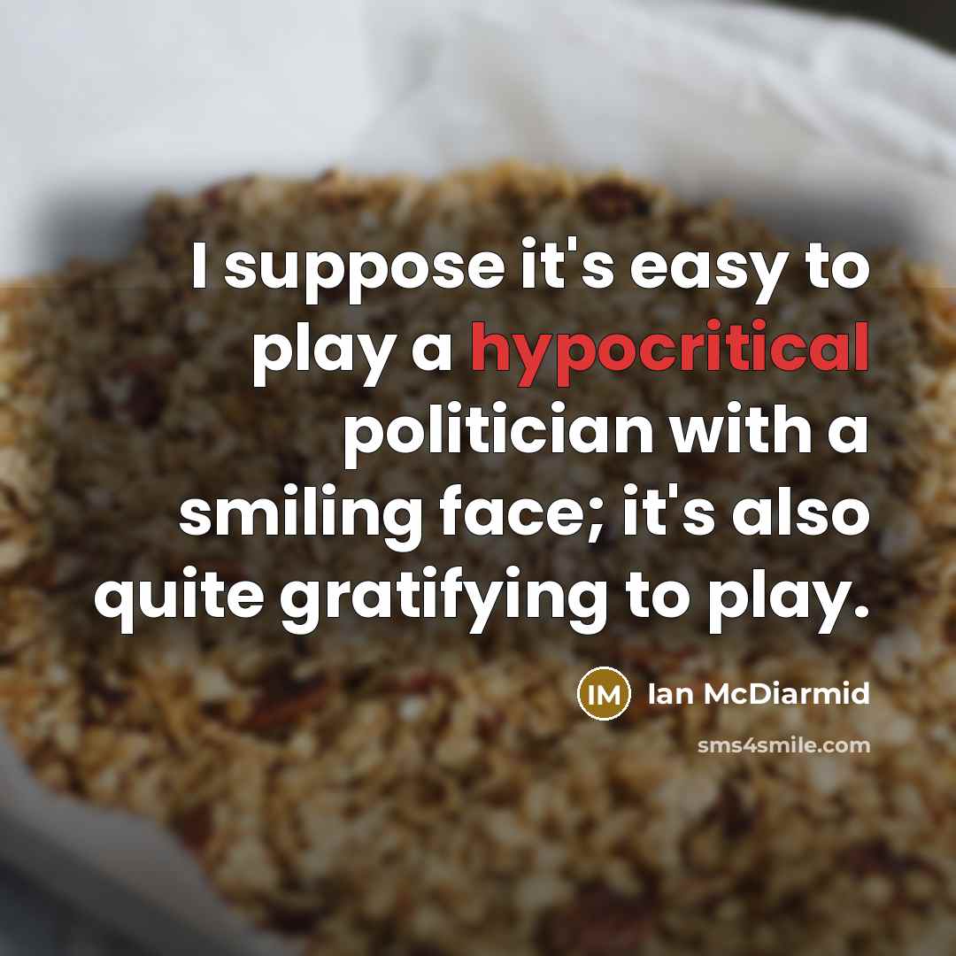 “I suppose it's easy to play a hypocritical politician with…” quote by Ian McDiarmid