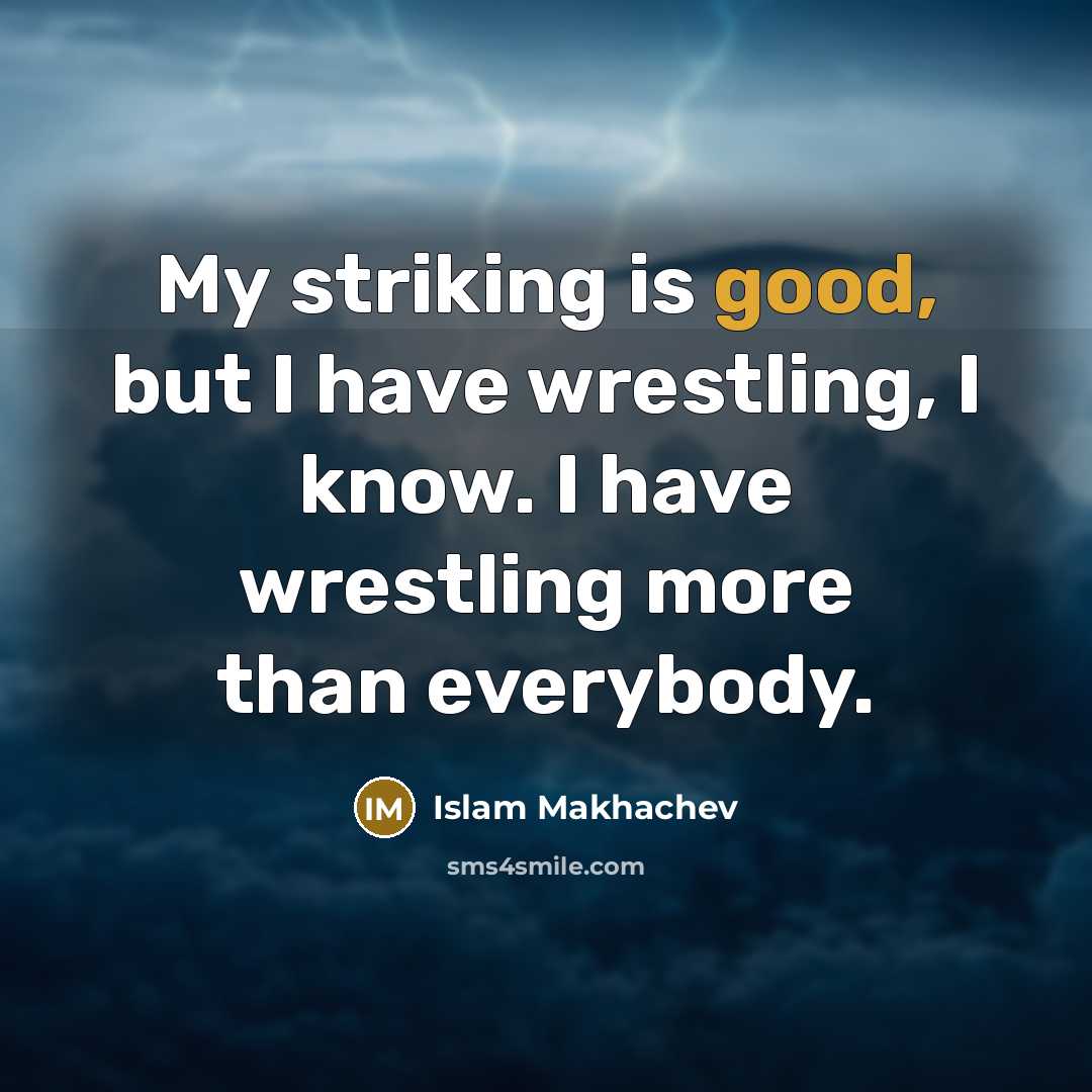 “My striking is good, but I have wrestling, I know.…” quote by Islam Makhachev