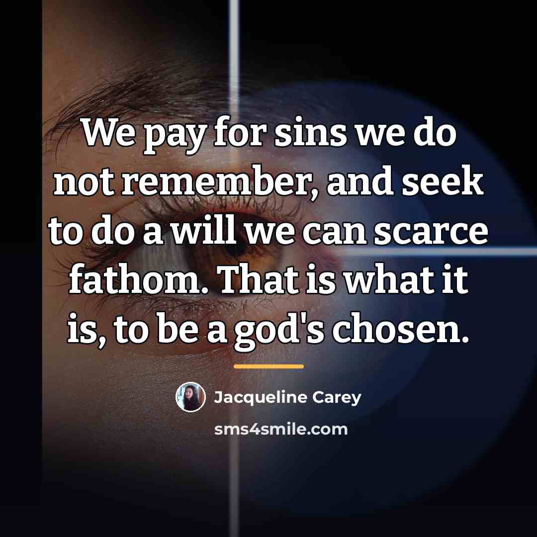 “We pay for sins we do not remember, and seek…” quote by Jacqueline Carey