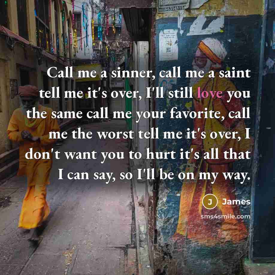 “Call me a sinner, call me a saint tell me…” quote by James