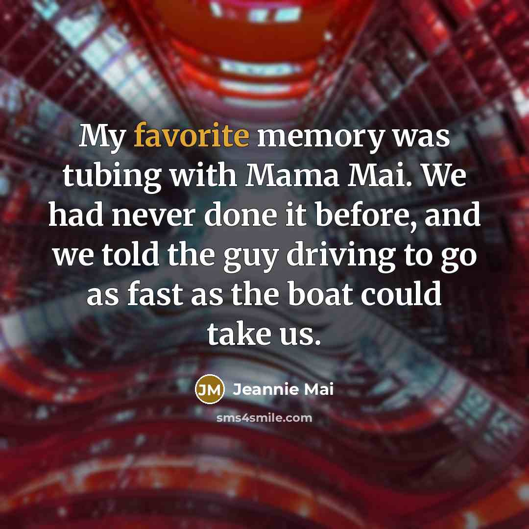 “My favorite memory was tubing with Mama Mai. We had…” quote by Jeannie Mai