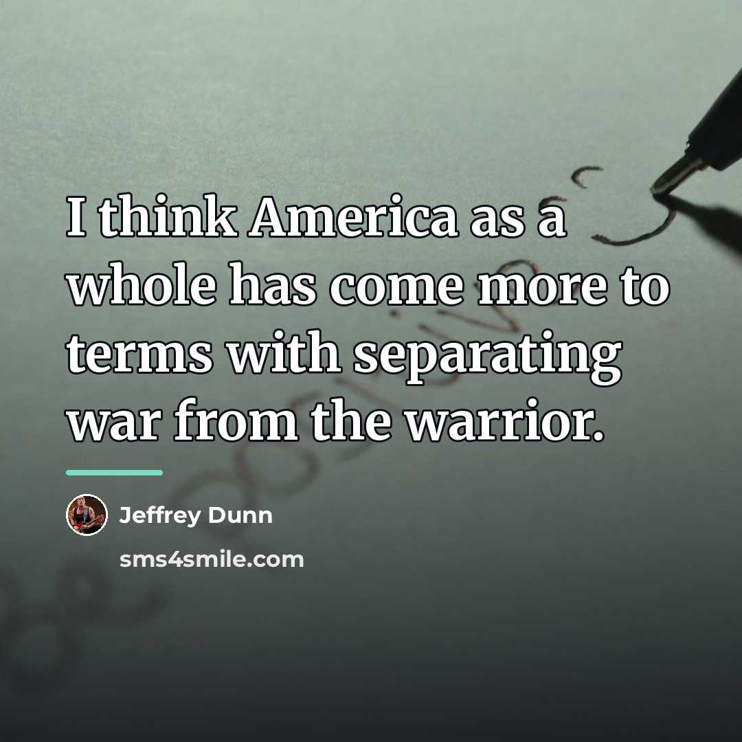 “I think America as a whole has come more to…” quote by Jeffrey Dunn