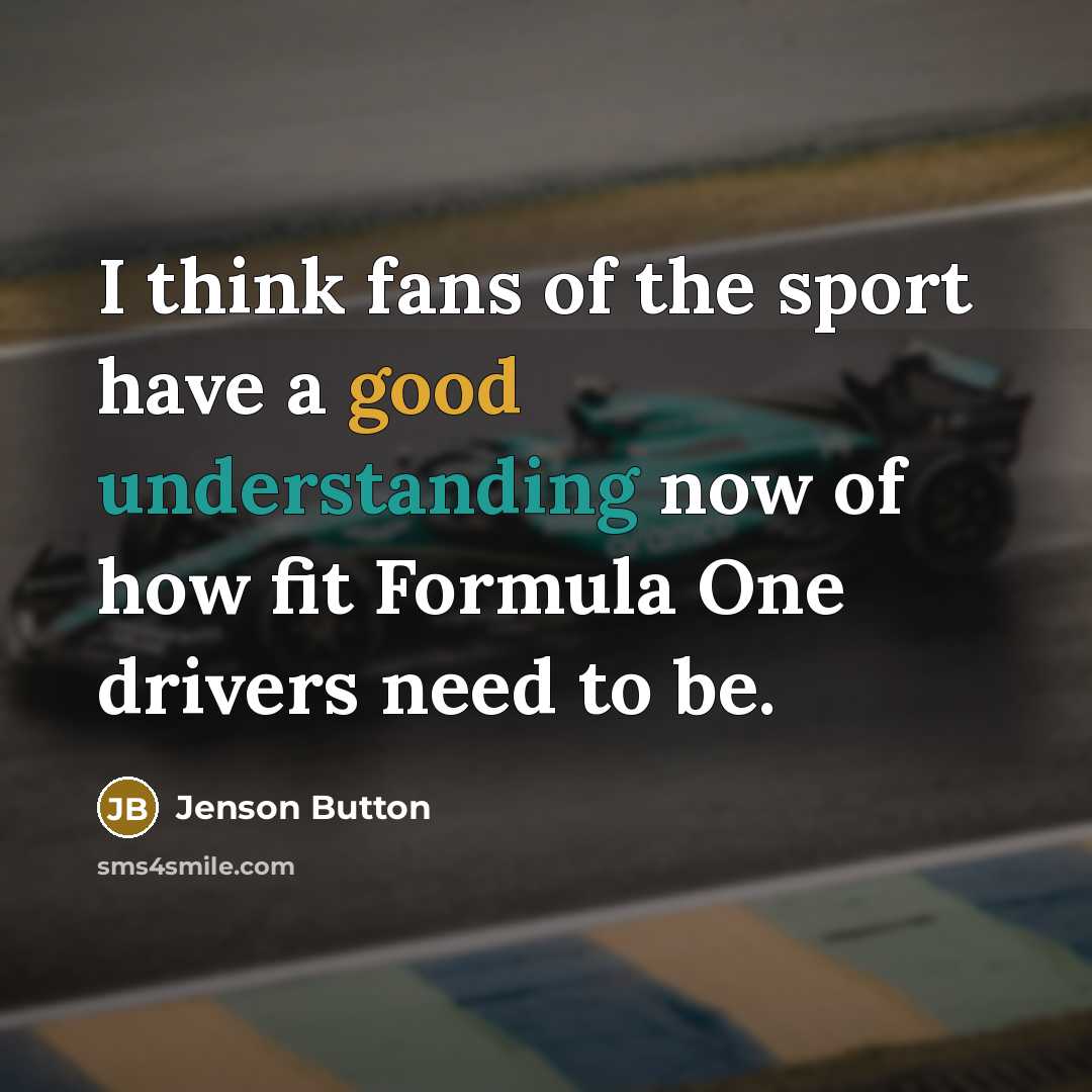 “I think fans of the sport have a good understanding…” quote by Jenson Button