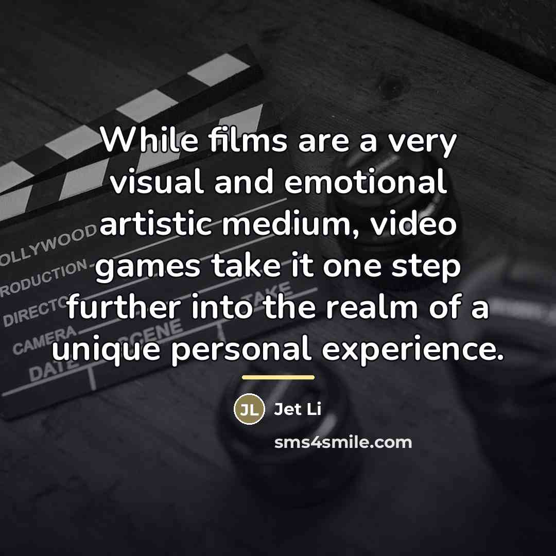 “While films are a very visual and emotional artistic medium,…” quote by Jet Li