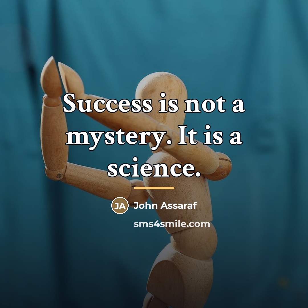 “Success is not a mystery. It is a science.…” quote by John Assaraf