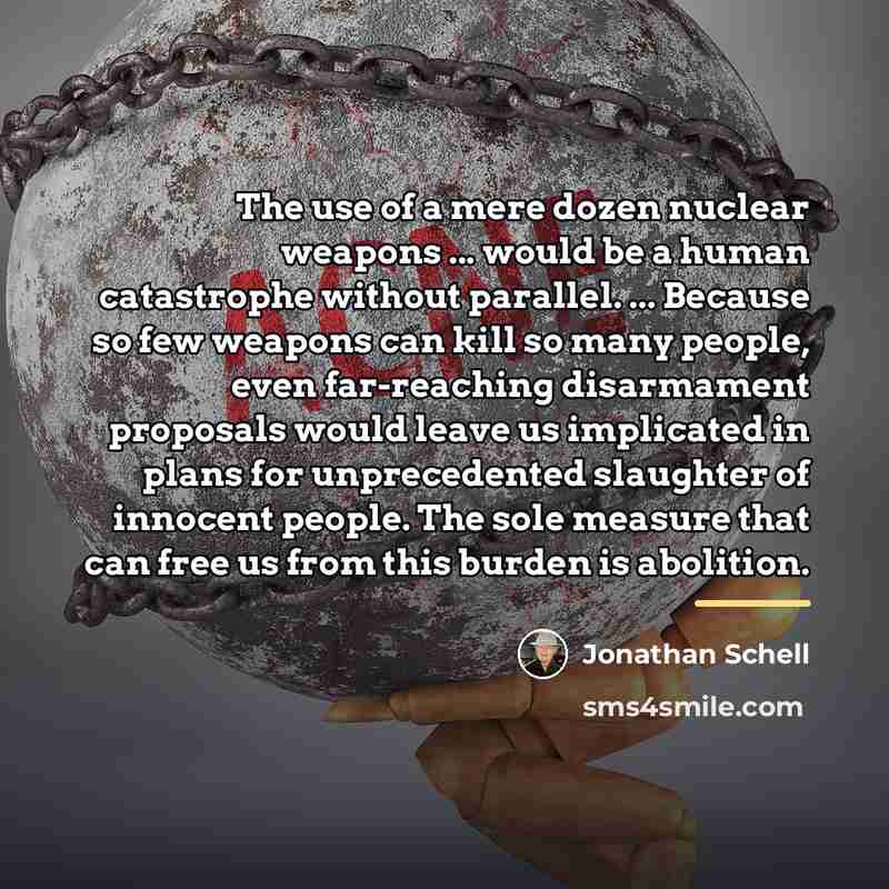 “The use of a mere dozen nuclear weapons ... would…” quote by Jonathan Schell