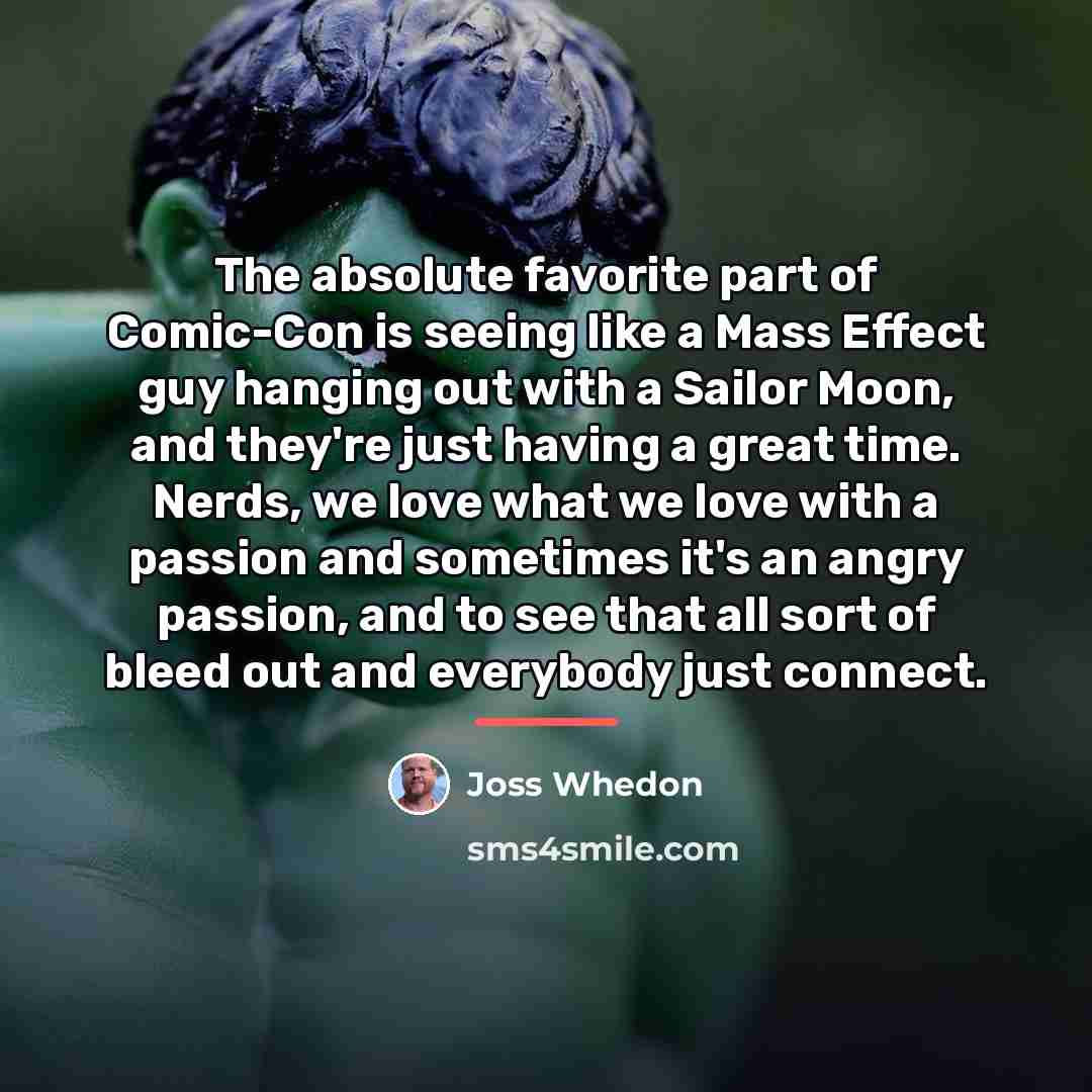 “The absolute favorite part of Comic-Con is seeing like a…” quote by Joss Whedon