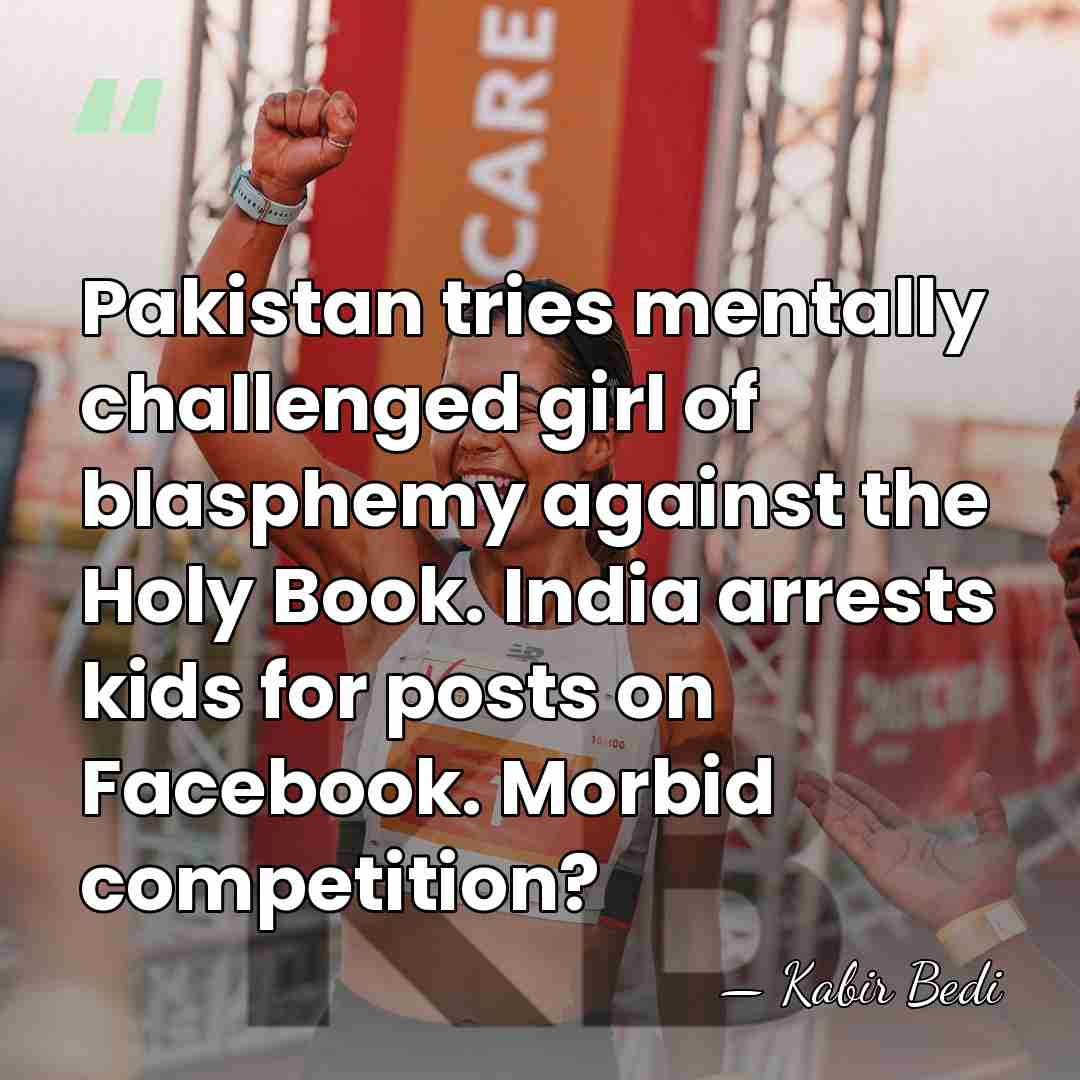 Pakistan tries mentally challenged girl of blasphemy against the Holy Book. India&hellip; - Kabir Bedi