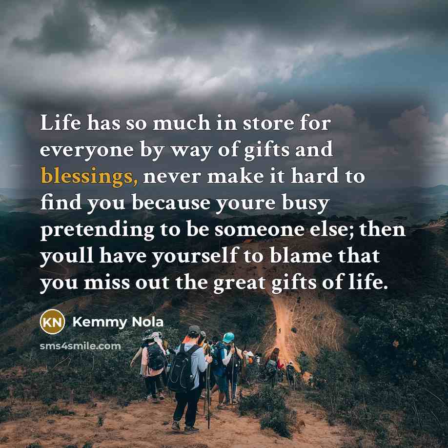 “Life has so much in store for everyone by way…” quote by Kemmy Nola