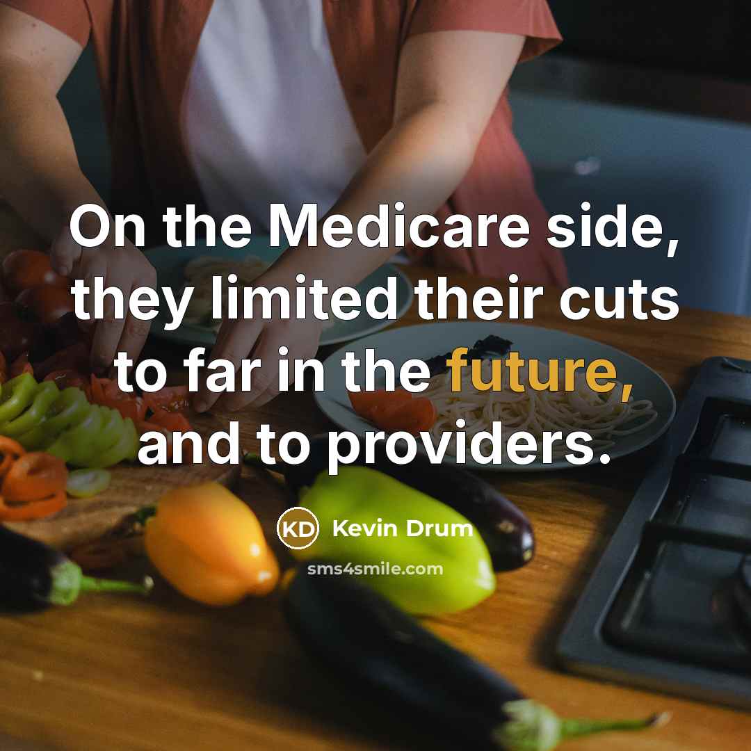 “On the Medicare side, they limited their cuts to far…” quote by Kevin Drum