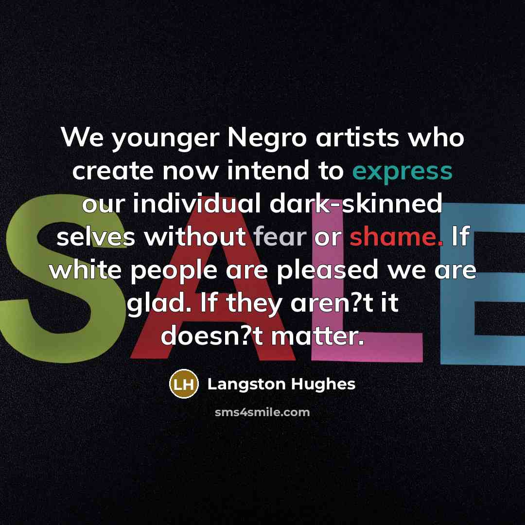 “We younger Negro artists who create now intend to express…” quote by Langston Hughes