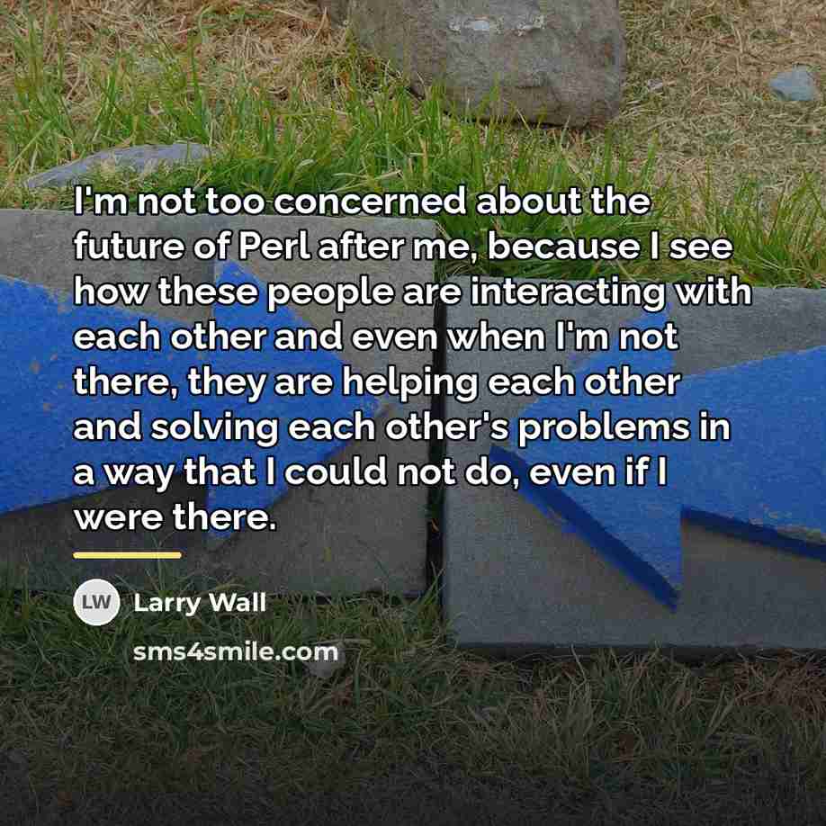 “I'm not too concerned about the future of Perl after…” quote by Larry Wall