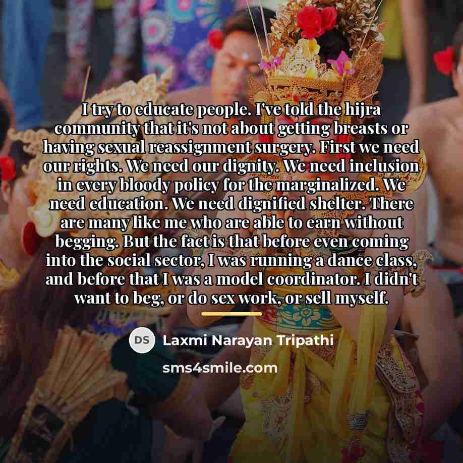“I try to educate people. I've told the hijra community…” quote by Laxmi Narayan Tripathi